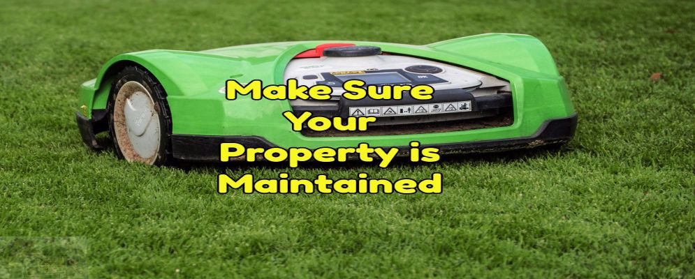 make sure your property is maintained